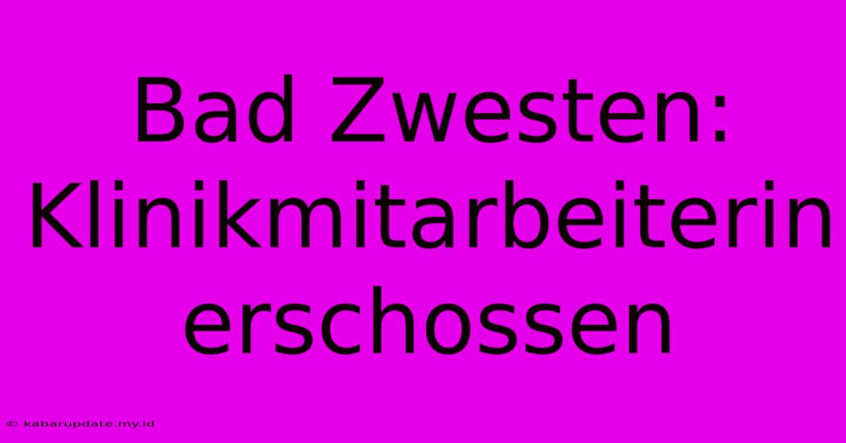 Bad Zwesten: Klinikmitarbeiterin Erschossen