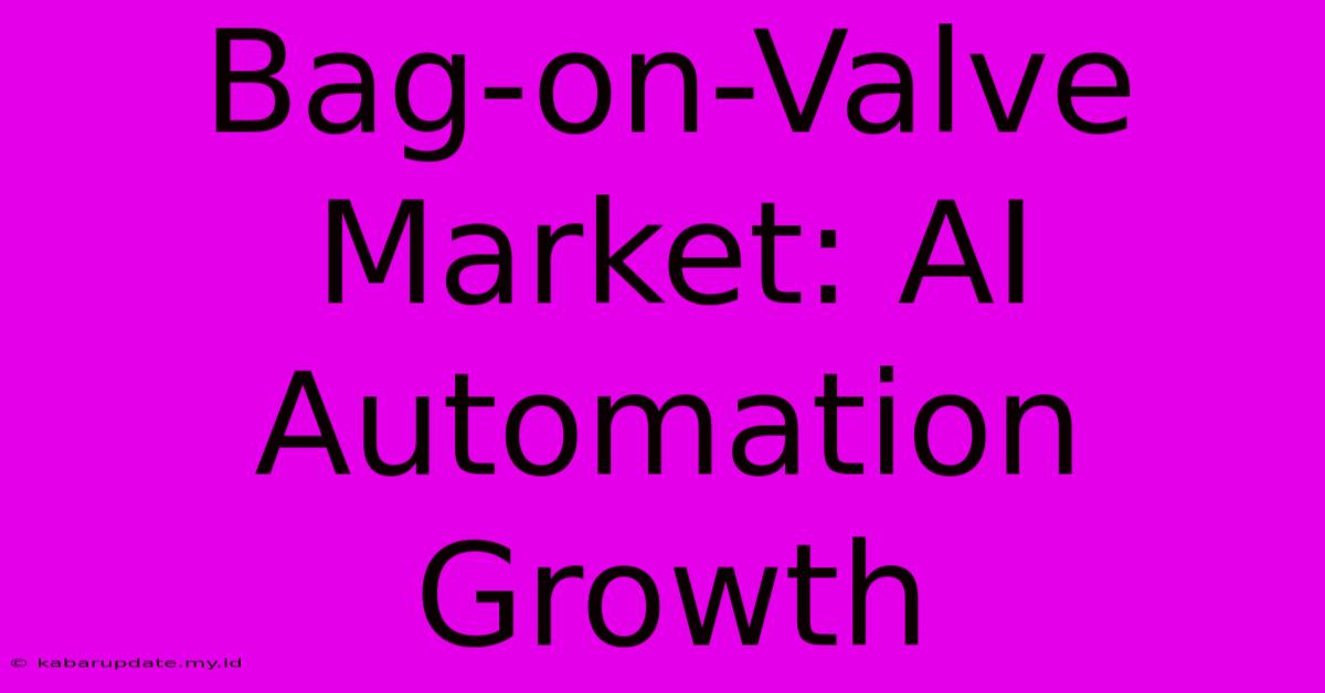 Bag-on-Valve Market: AI Automation Growth