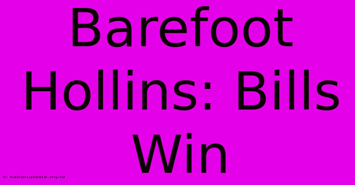 Barefoot Hollins: Bills Win