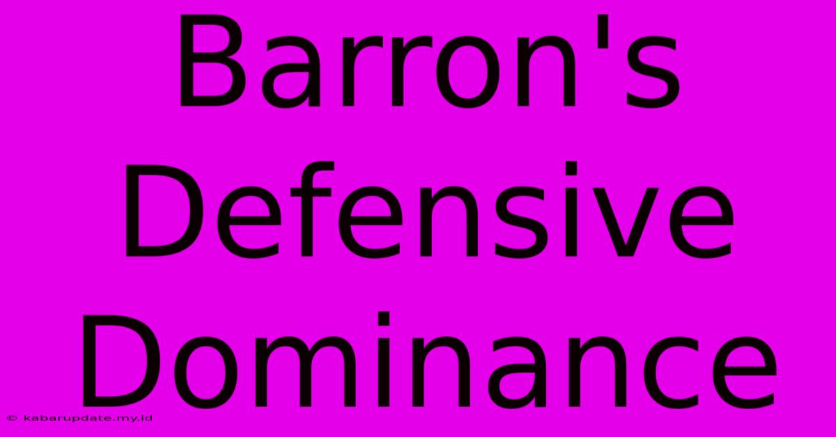 Barron's Defensive Dominance