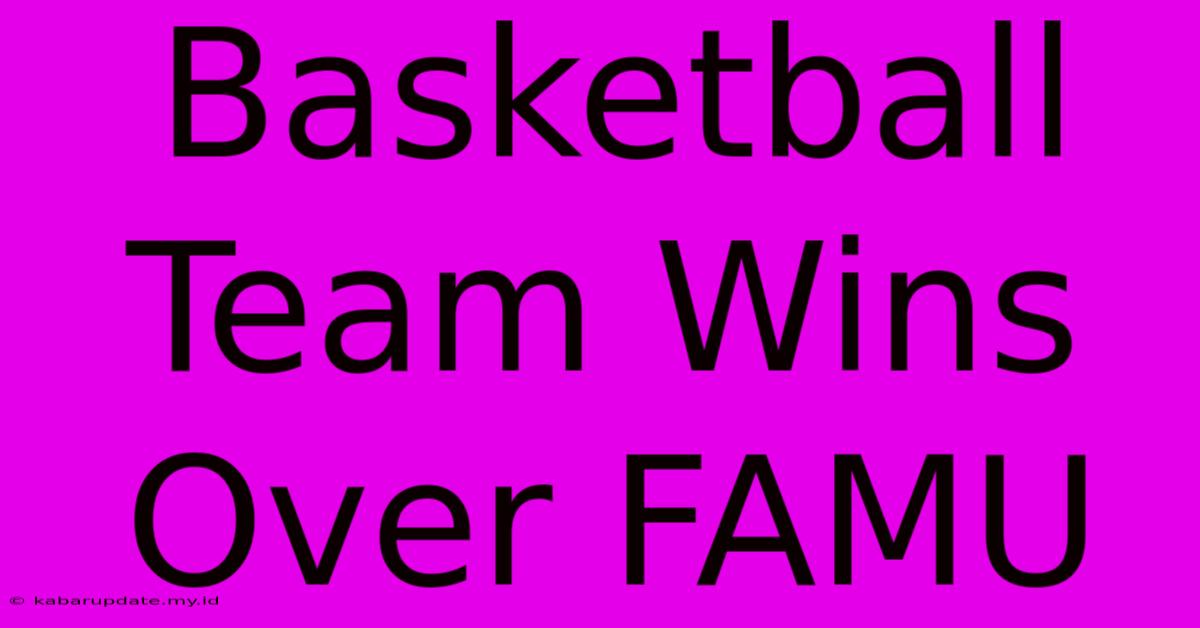 Basketball Team Wins Over FAMU