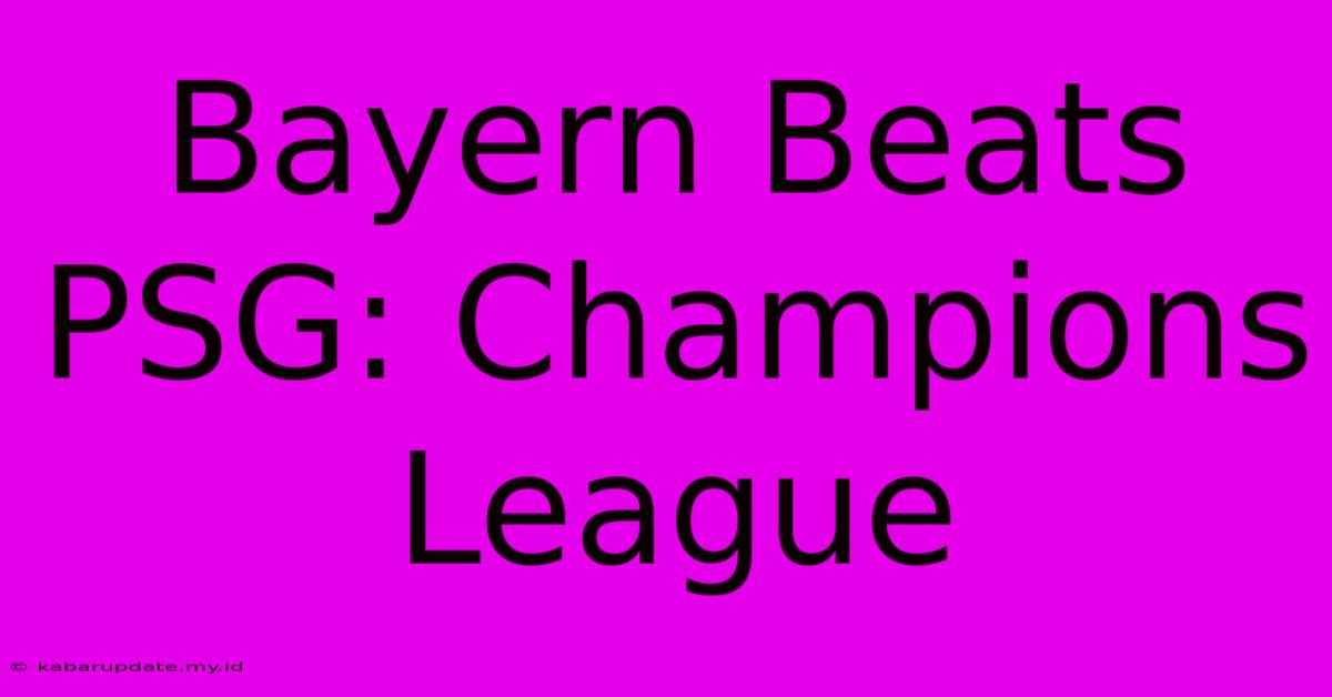 Bayern Beats PSG: Champions League