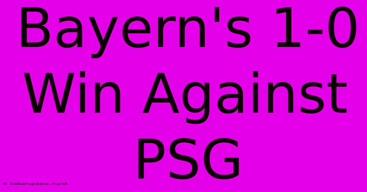 Bayern's 1-0 Win Against PSG