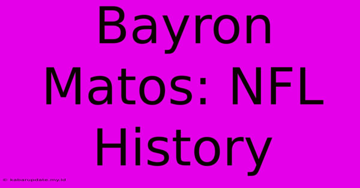 Bayron Matos: NFL History