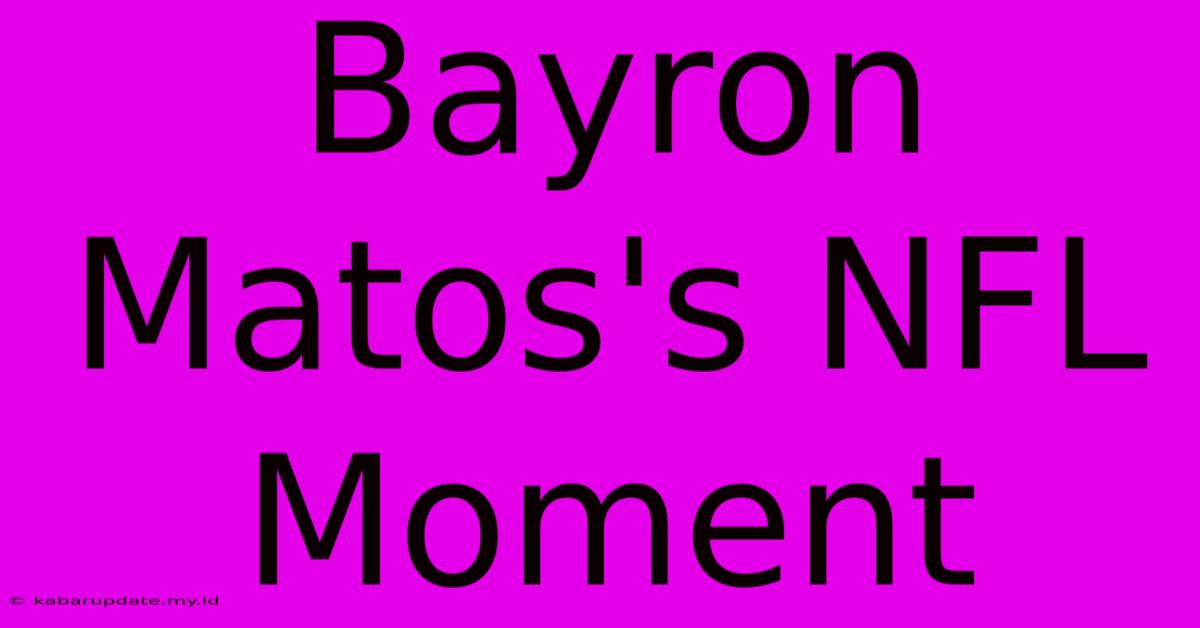 Bayron Matos's NFL Moment