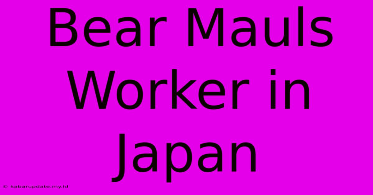 Bear Mauls Worker In Japan