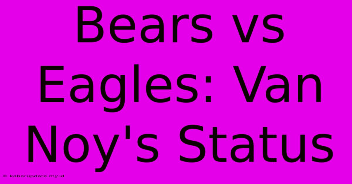 Bears Vs Eagles: Van Noy's Status