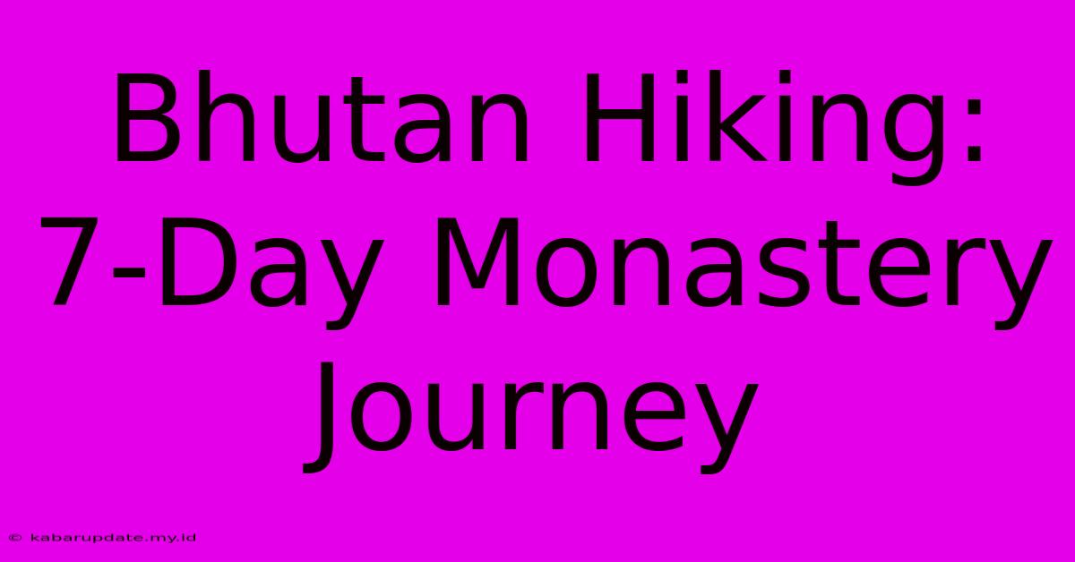 Bhutan Hiking: 7-Day Monastery Journey