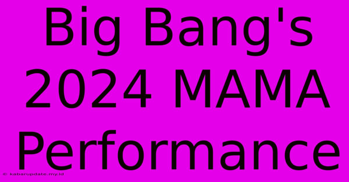 Big Bang's 2024 MAMA Performance