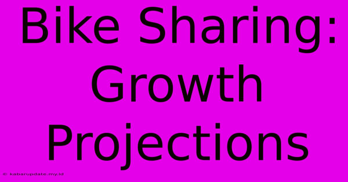 Bike Sharing: Growth Projections