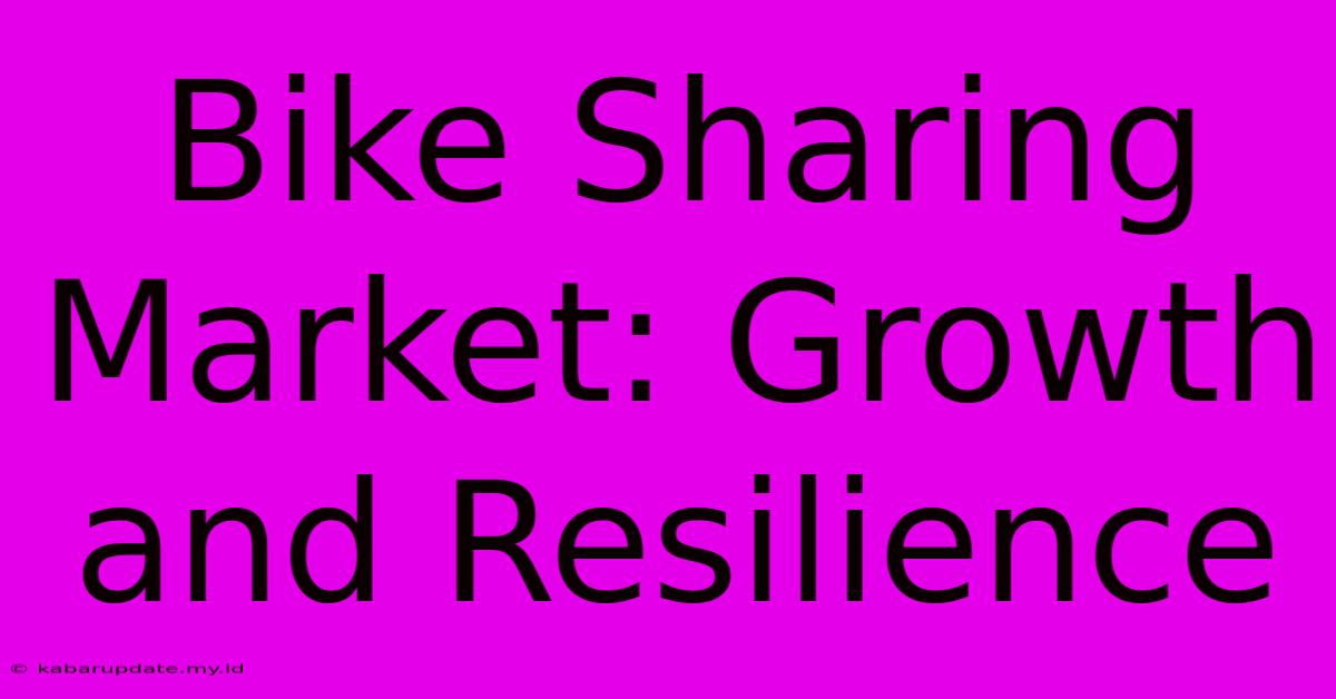 Bike Sharing Market: Growth And Resilience