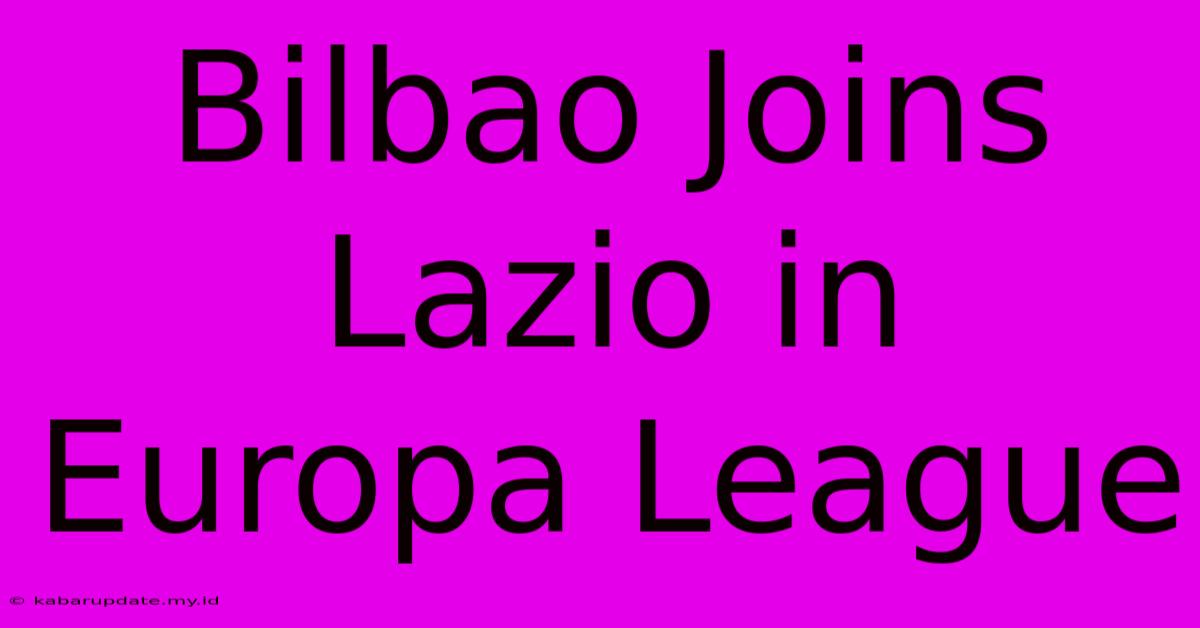 Bilbao Joins Lazio In Europa League