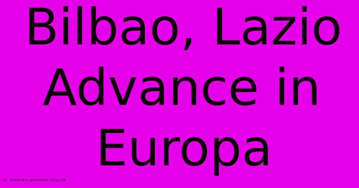 Bilbao, Lazio Advance In Europa