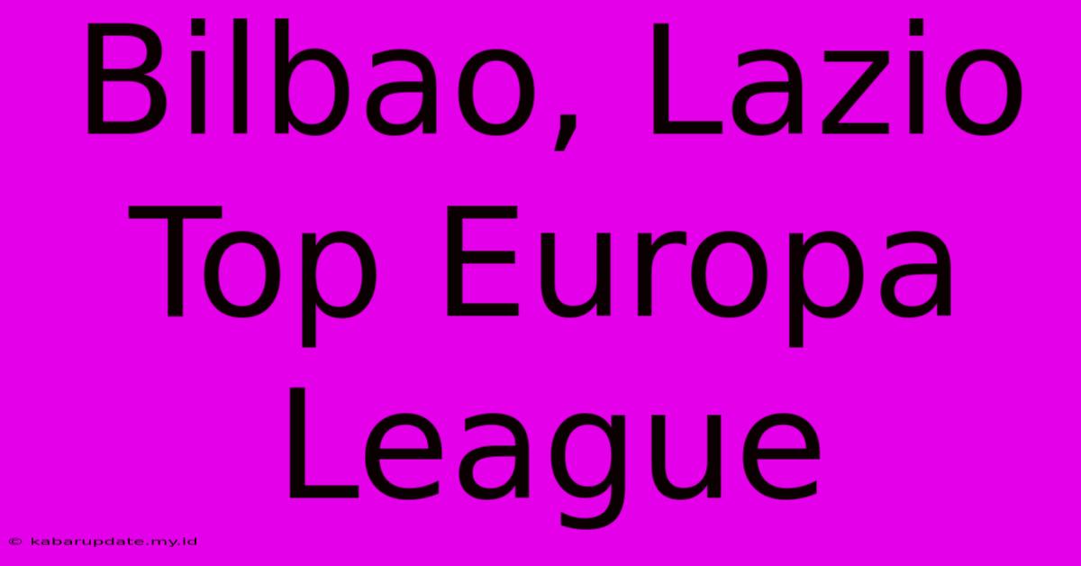 Bilbao, Lazio Top Europa League