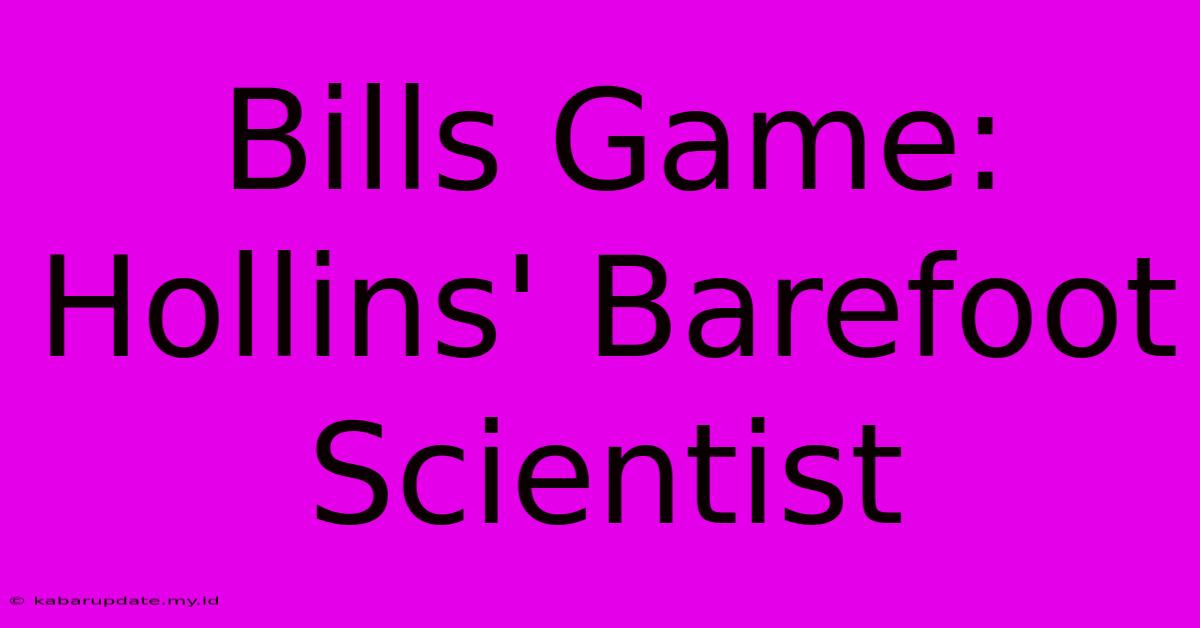 Bills Game: Hollins' Barefoot Scientist