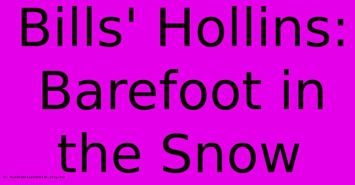 Bills' Hollins: Barefoot In The Snow