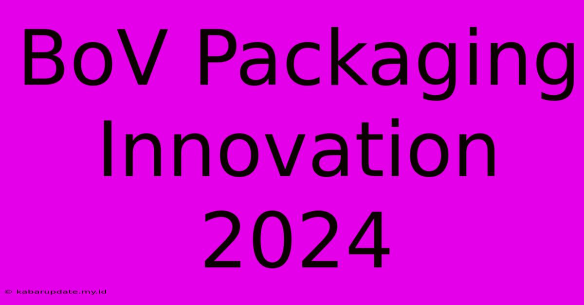 BoV Packaging Innovation 2024