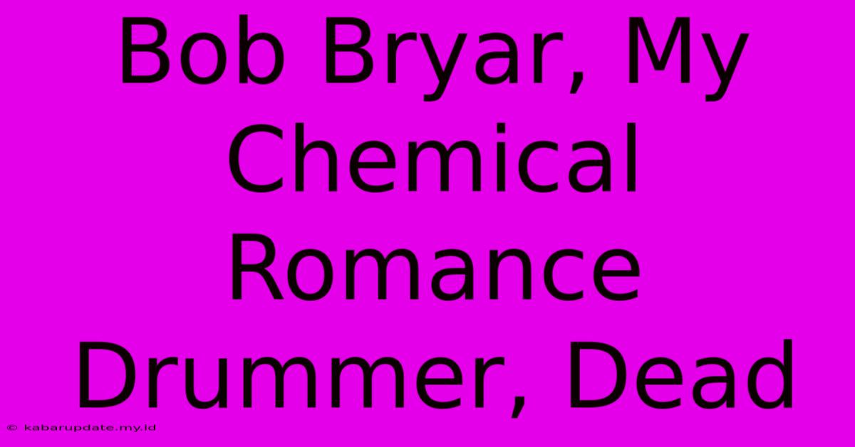 Bob Bryar, My Chemical Romance Drummer, Dead