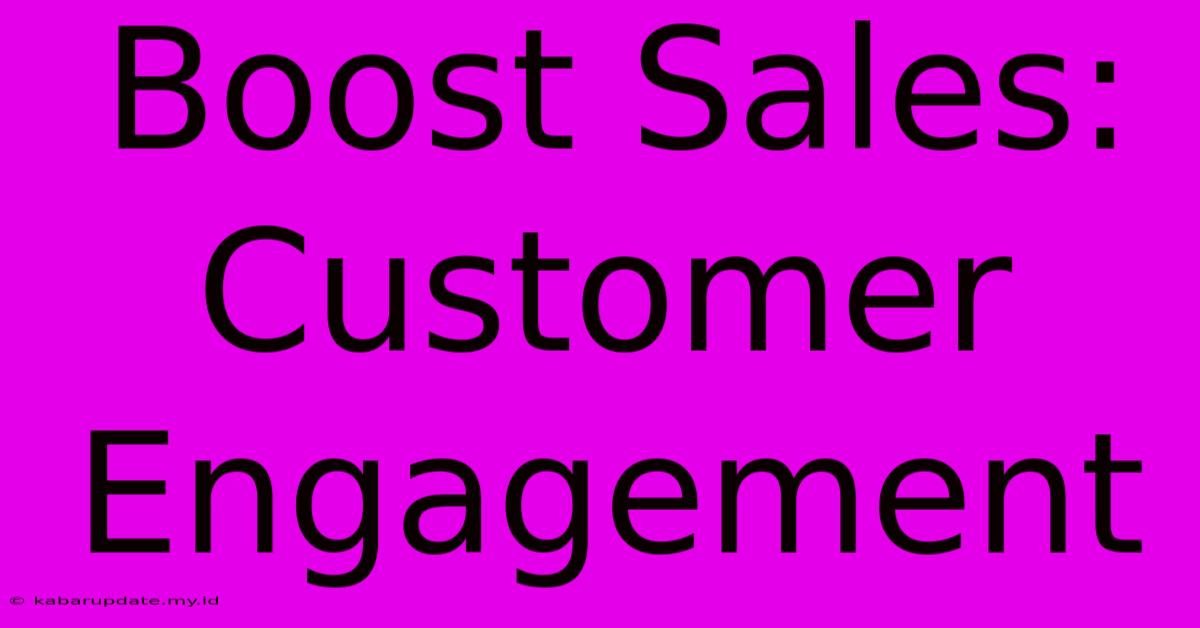 Boost Sales: Customer Engagement