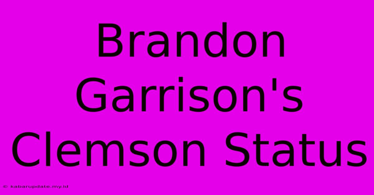 Brandon Garrison's Clemson Status