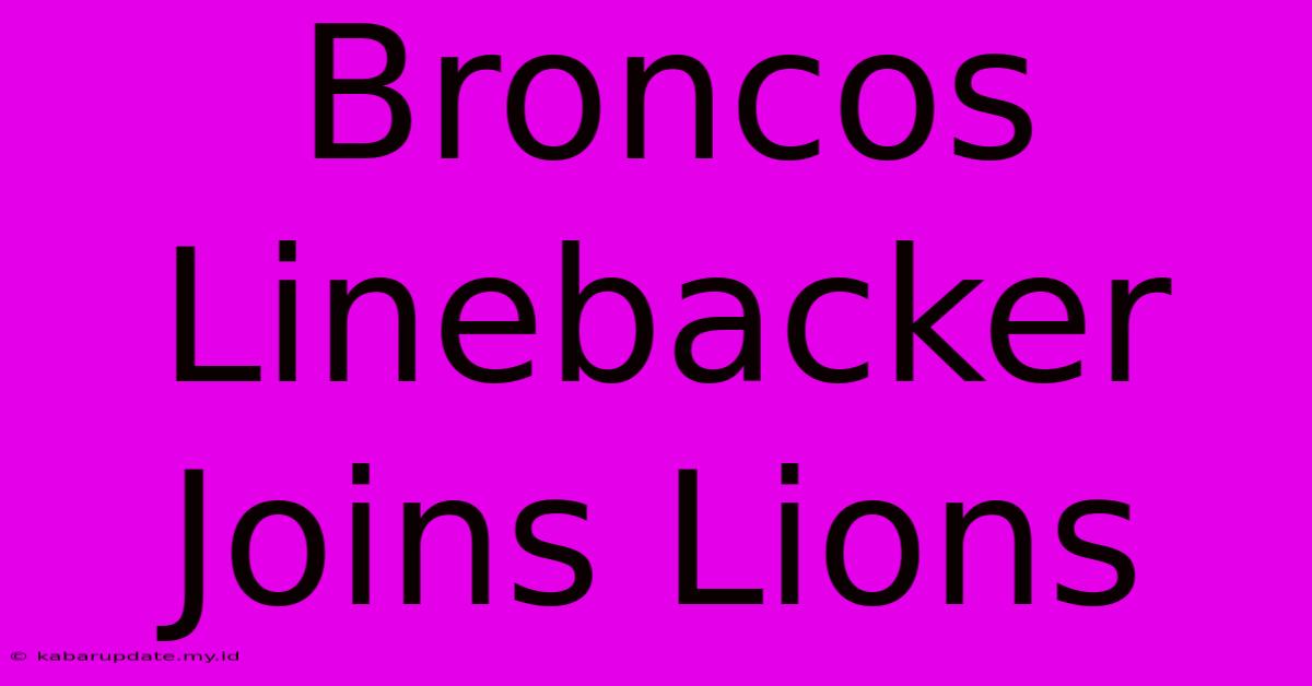 Broncos Linebacker Joins Lions