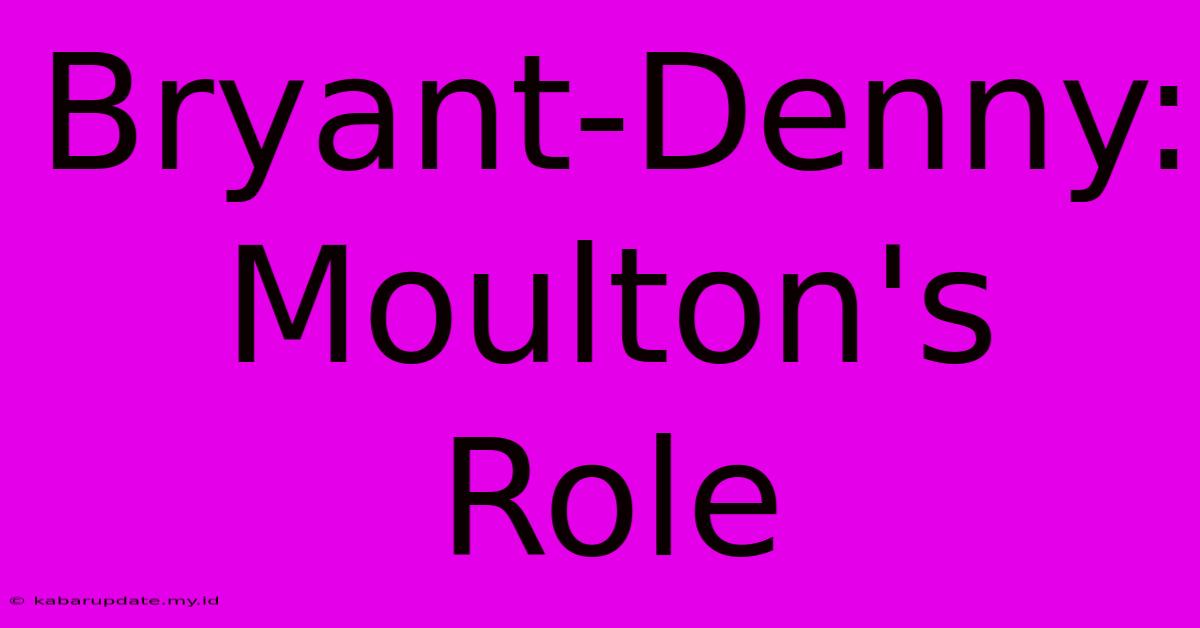 Bryant-Denny: Moulton's Role