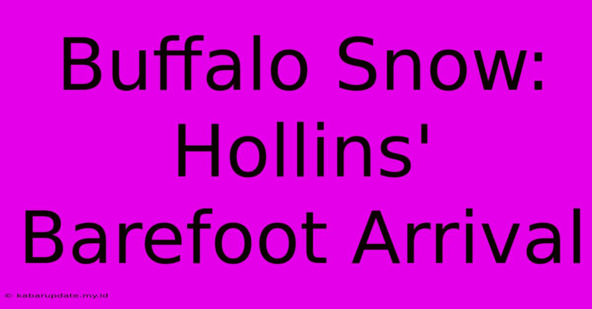 Buffalo Snow: Hollins' Barefoot Arrival