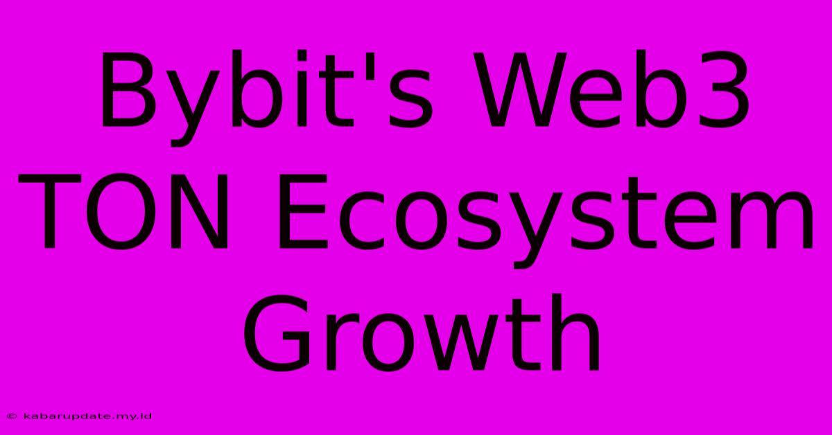 Bybit's Web3 TON Ecosystem Growth