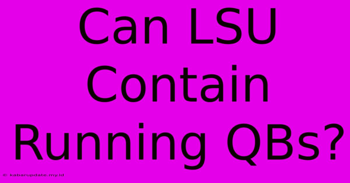 Can LSU Contain Running QBs?