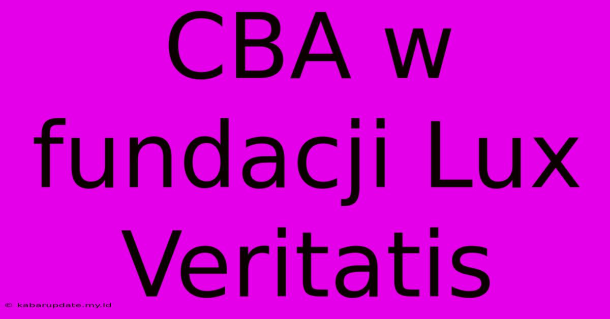 CBA W Fundacji Lux Veritatis