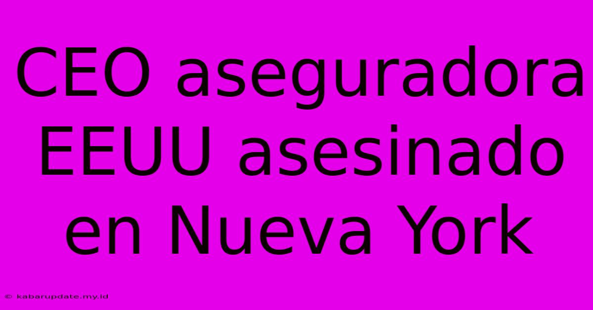 CEO Aseguradora EEUU Asesinado En Nueva York