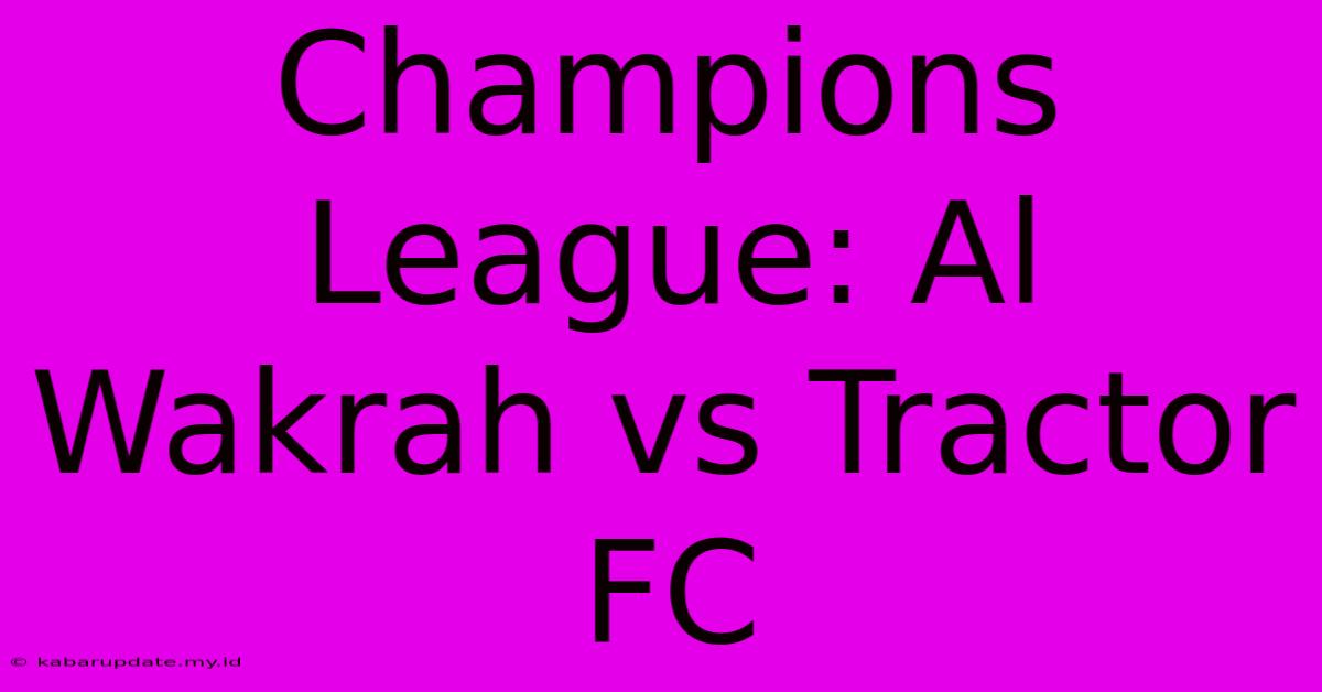 Champions League: Al Wakrah Vs Tractor FC