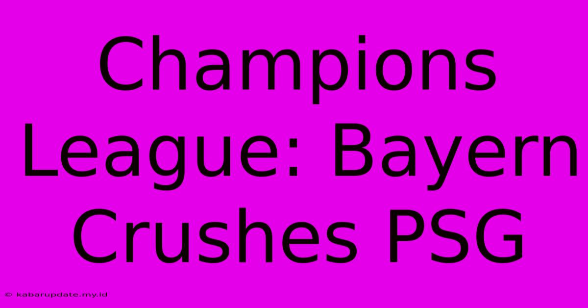 Champions League: Bayern Crushes PSG