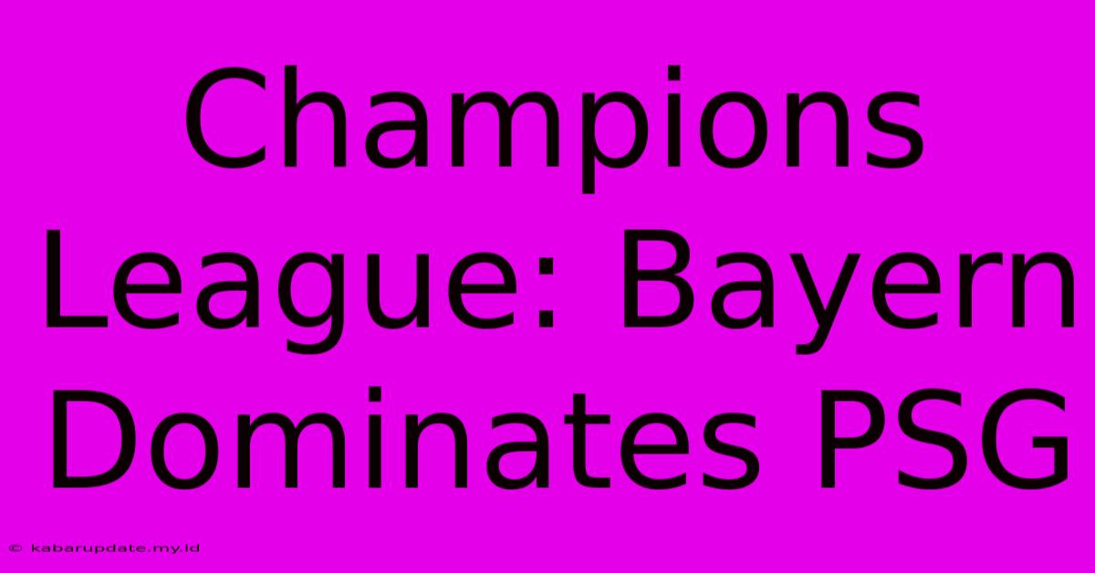 Champions League: Bayern Dominates PSG