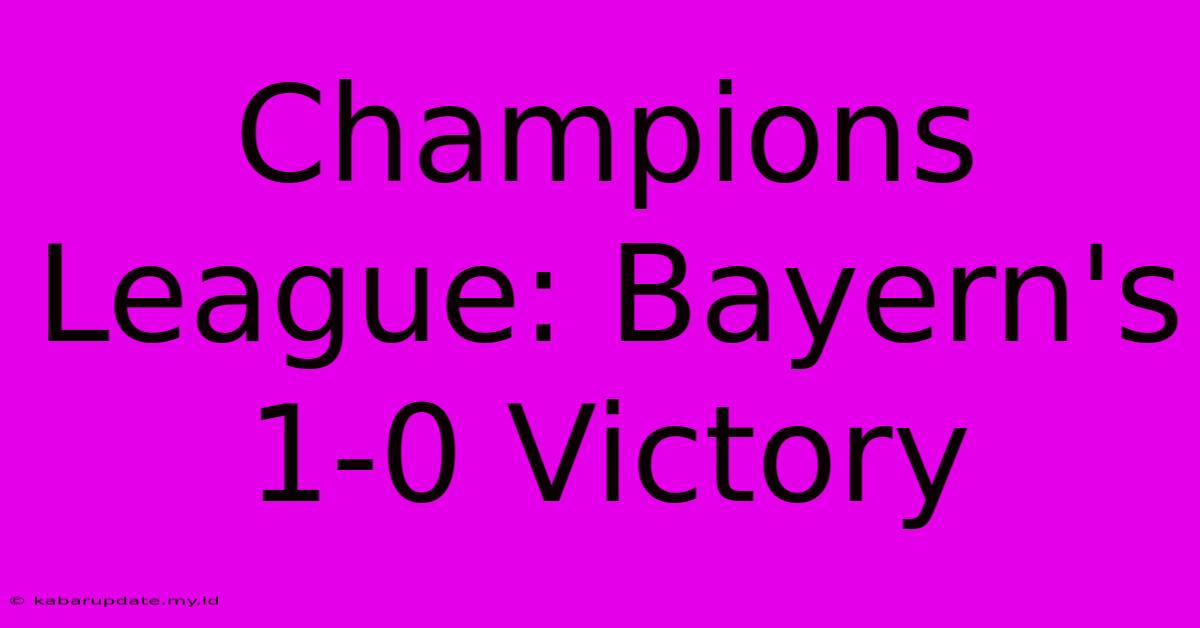 Champions League: Bayern's 1-0 Victory