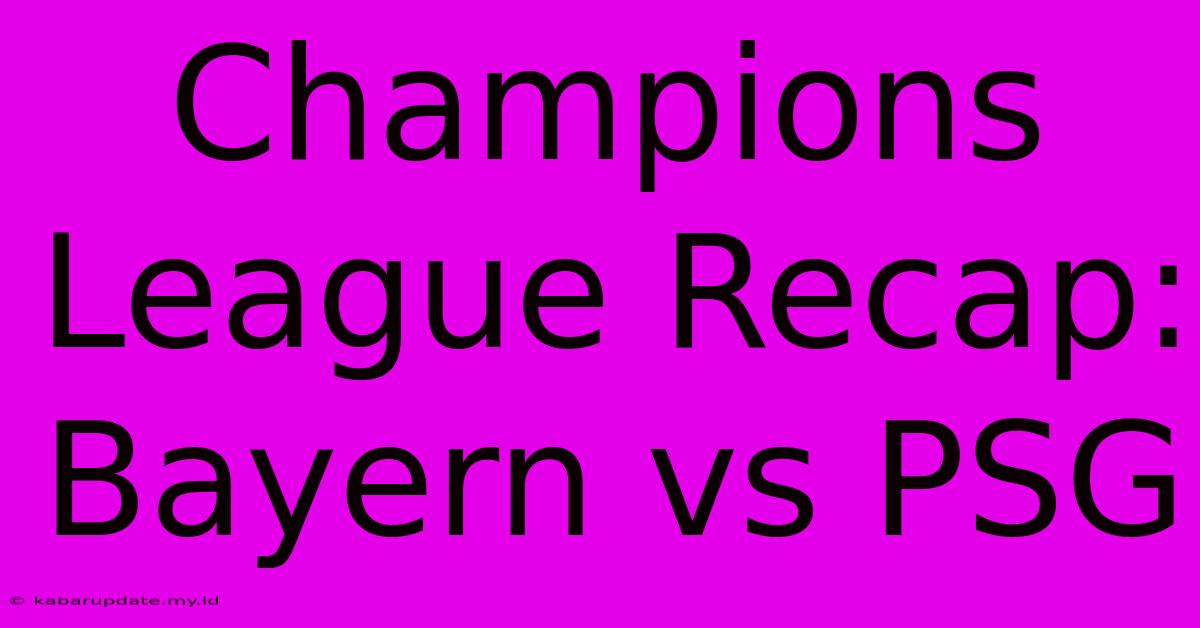 Champions League Recap: Bayern Vs PSG