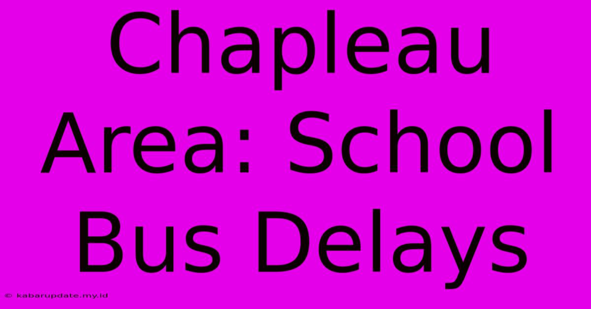 Chapleau Area: School Bus Delays