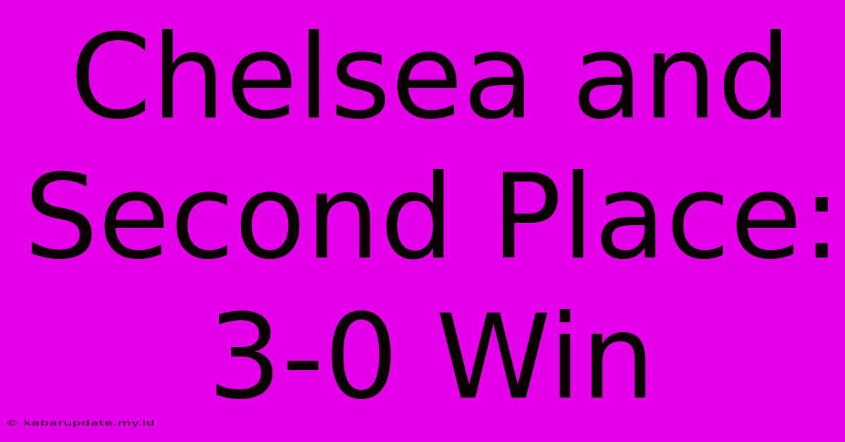 Chelsea And Second Place: 3-0 Win