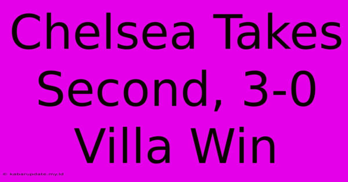 Chelsea Takes Second, 3-0 Villa Win