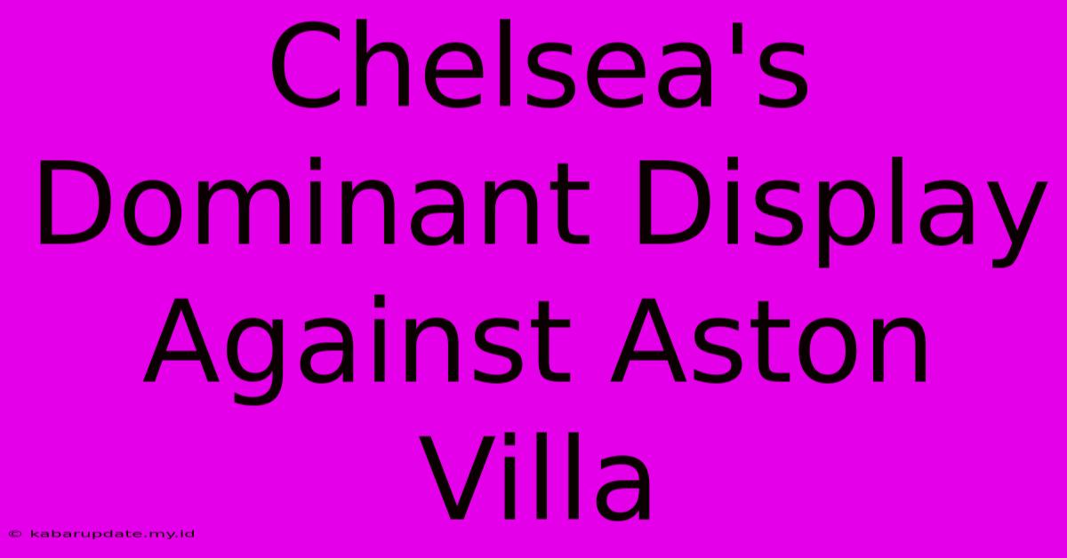 Chelsea's Dominant Display Against Aston Villa