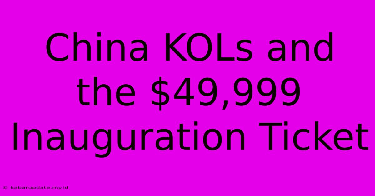 China KOLs And The $49,999 Inauguration Ticket