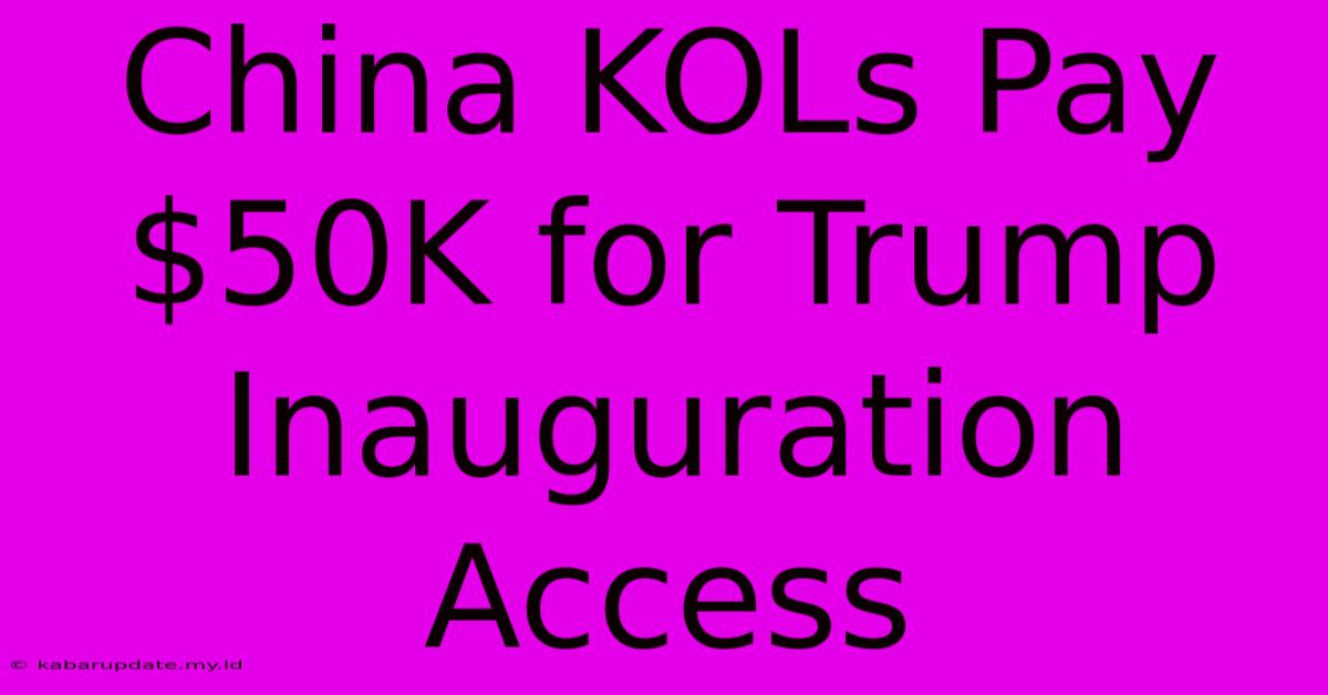 China KOLs Pay $50K For Trump Inauguration Access