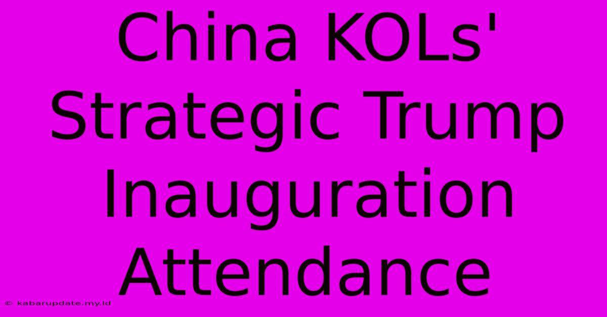 China KOLs' Strategic Trump Inauguration Attendance