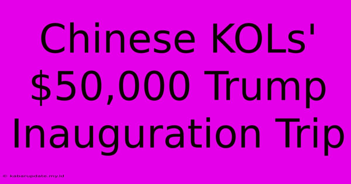 Chinese KOLs' $50,000 Trump Inauguration Trip