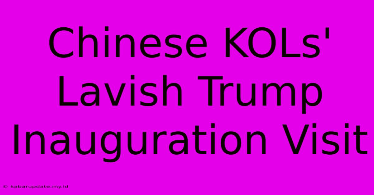 Chinese KOLs' Lavish Trump Inauguration Visit