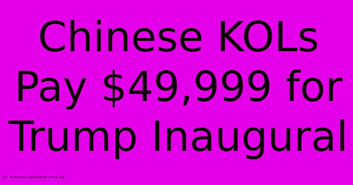 Chinese KOLs Pay $49,999 For Trump Inaugural