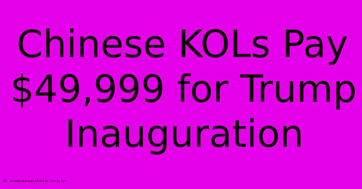 Chinese KOLs Pay $49,999 For Trump Inauguration