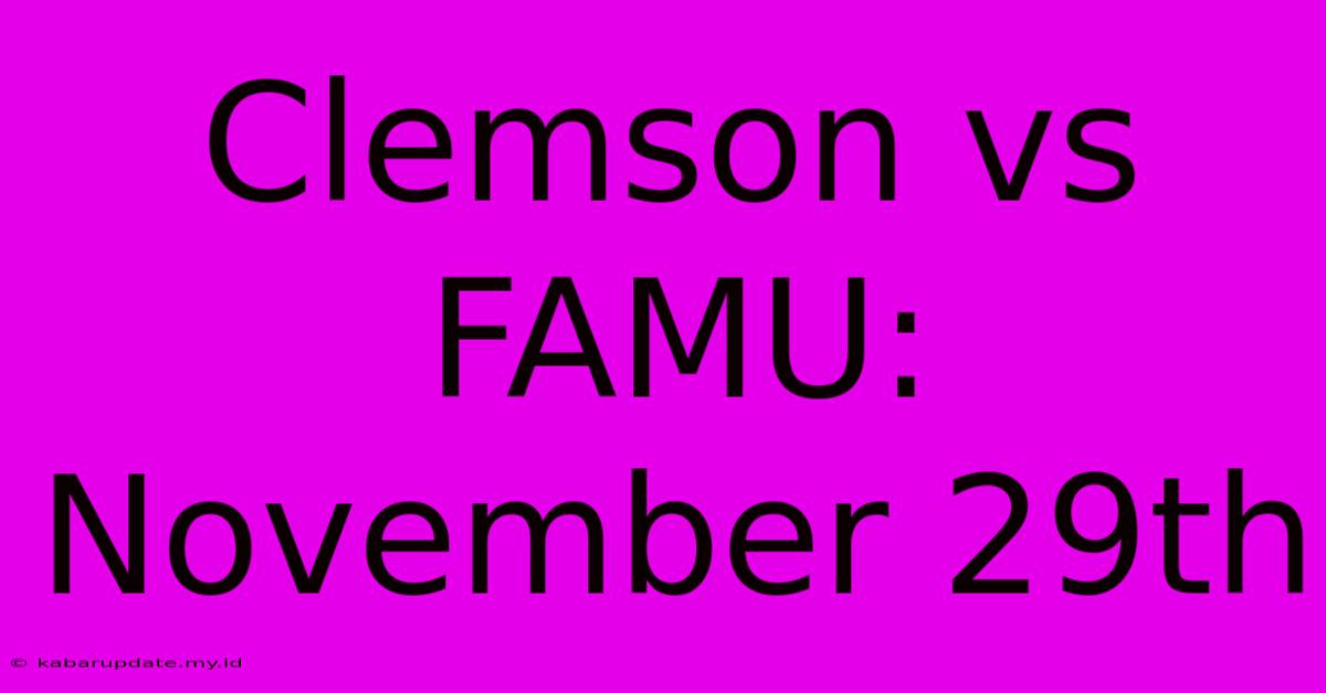 Clemson Vs FAMU: November 29th