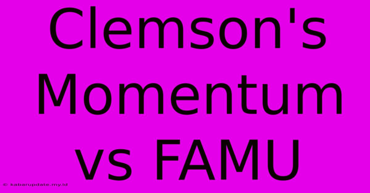 Clemson's Momentum Vs FAMU