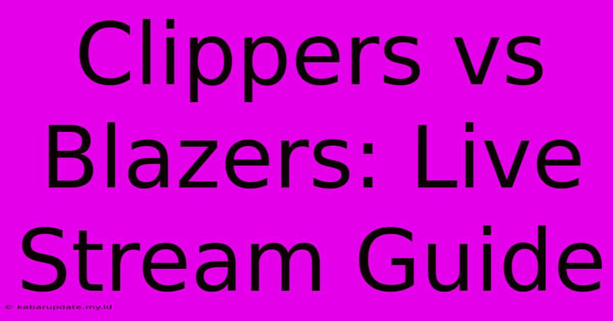 Clippers Vs Blazers: Live Stream Guide